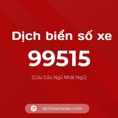 Ý nghĩa biển số xe 99515 là gì?