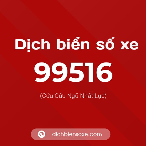 Ý nghĩa biển số xe 99516 là gì?