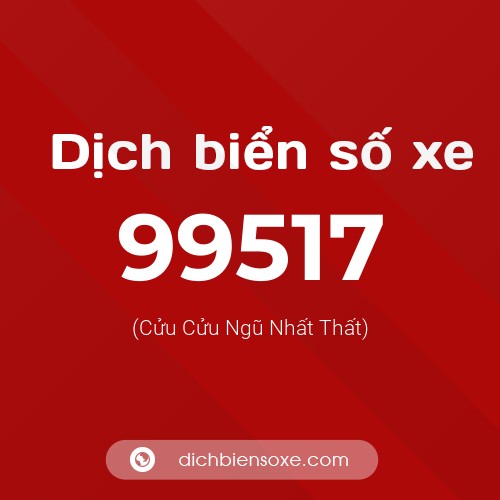 Ý nghĩa biển số xe 99517 là gì?