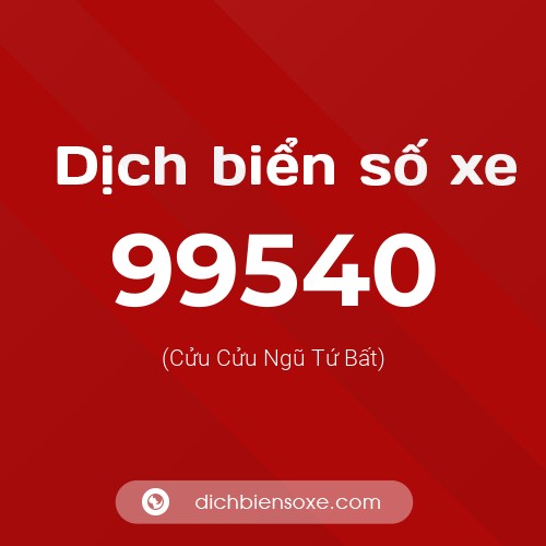 Ý nghĩa biển số xe 99540 là gì?