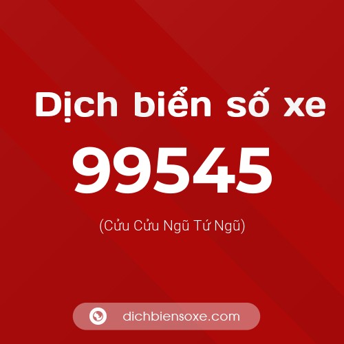 Ý nghĩa biển số xe 99545 là gì?
