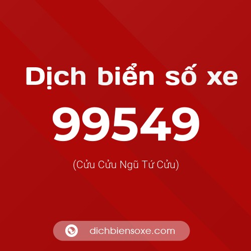 Ý nghĩa biển số xe 99549 là gì?