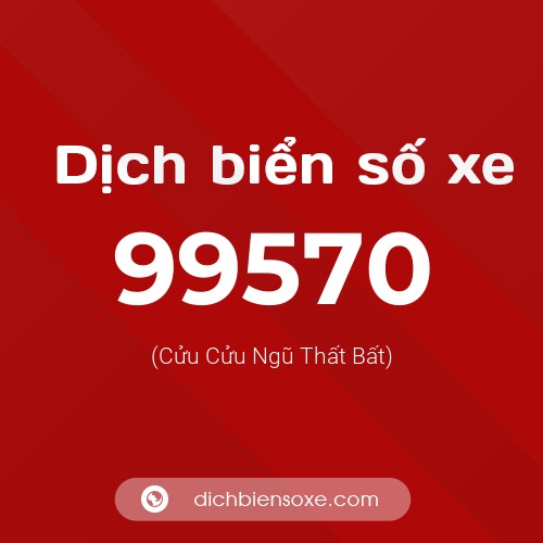 Ý nghĩa biển số xe 99570 là gì?