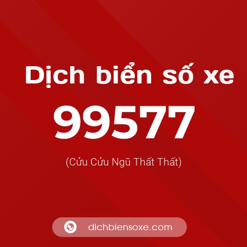 Ý nghĩa biển số xe 99577 là gì?