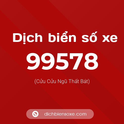 Ý nghĩa biển số xe 99578 là gì?