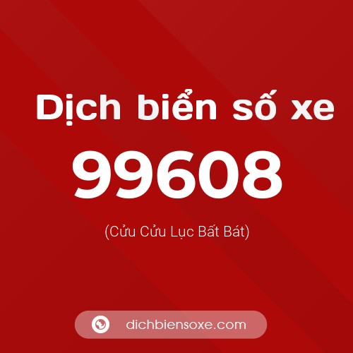 Ý nghĩa biển số xe 99608 là gì?