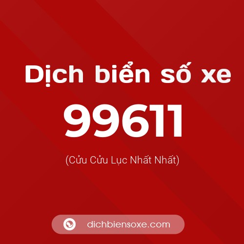 Ý nghĩa biển số xe 99611 là gì?