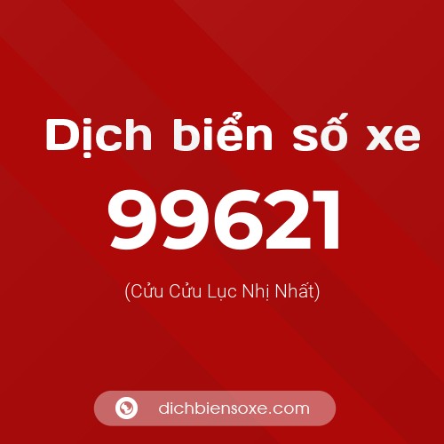 Ý nghĩa biển số xe 99621 là gì?