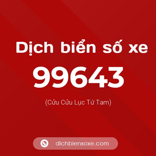 Ý nghĩa biển số xe 99643 là gì?