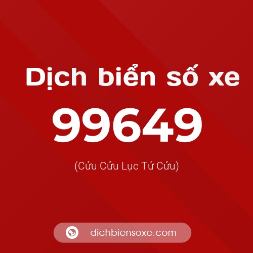 Ý nghĩa biển số xe 99649 là gì?