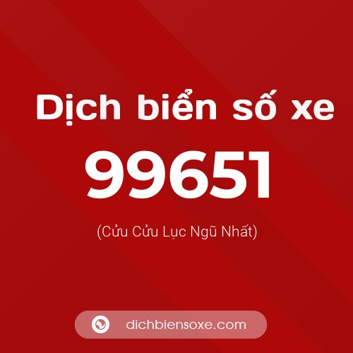 Ý nghĩa biển số xe 99651 là gì?