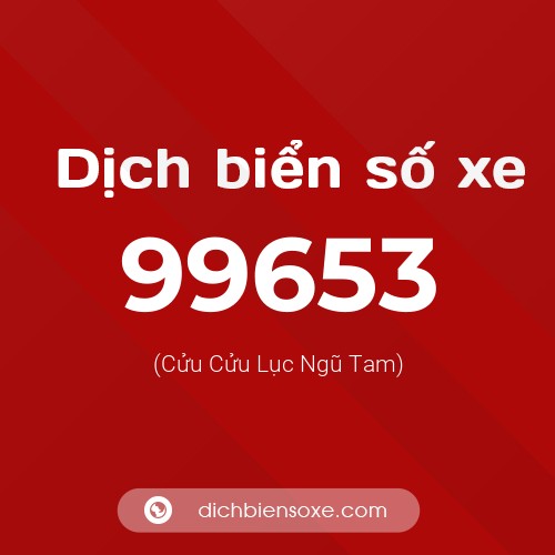 Ý nghĩa biển số xe 99653 là gì?