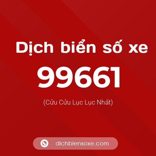Ý nghĩa biển số xe 99661 là gì?
