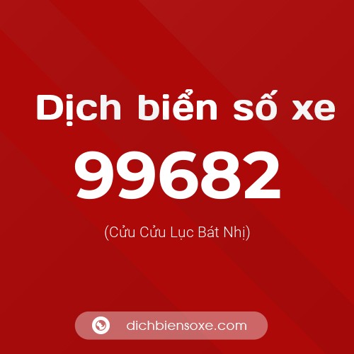 Ý nghĩa biển số xe 99682 là gì?