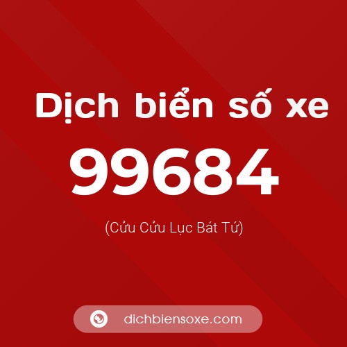 Ý nghĩa biển số xe 99684 là gì?