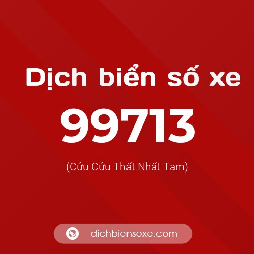 Ý nghĩa biển số xe 99713 là gì?