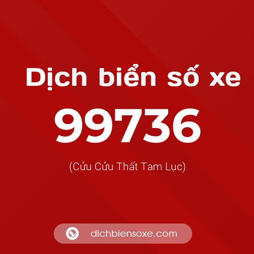 Ý nghĩa biển số xe 99736 là gì?