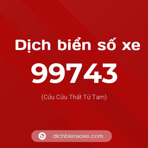 Ý nghĩa biển số xe 99743 là gì?