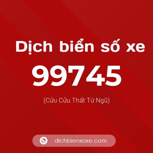 Ý nghĩa biển số xe 99745 là gì?