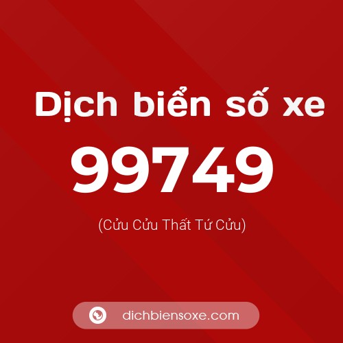 Ý nghĩa biển số xe 99749 là gì?