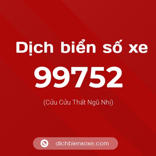Ý nghĩa biển số xe 99752 là gì?