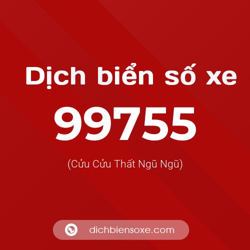 Ý nghĩa biển số xe 99755 là gì?