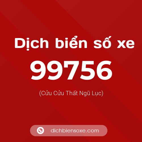 Ý nghĩa biển số xe 99756 là gì?