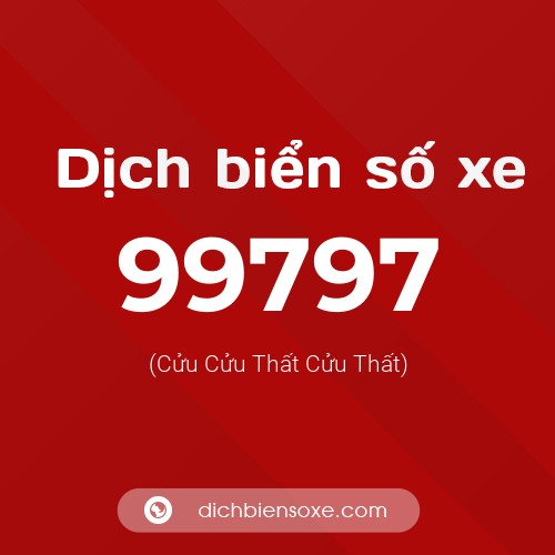 Ý nghĩa biển số xe 99797 là gì?