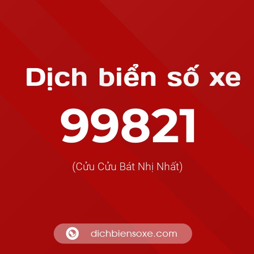 Ý nghĩa biển số xe 99821 là gì?