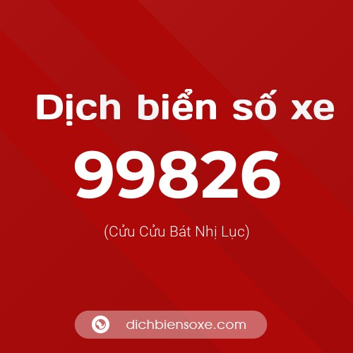 Ý nghĩa biển số xe 99826 là gì?