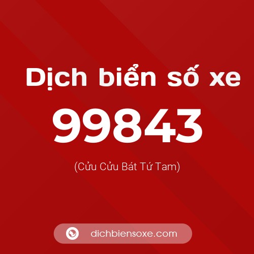 Ý nghĩa biển số xe 99843 là gì?