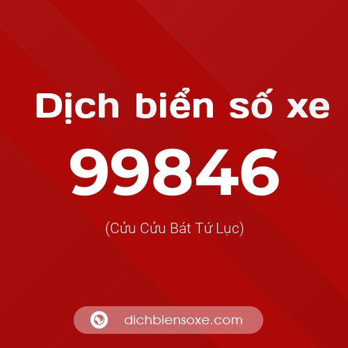 Ý nghĩa biển số xe 99846 là gì?