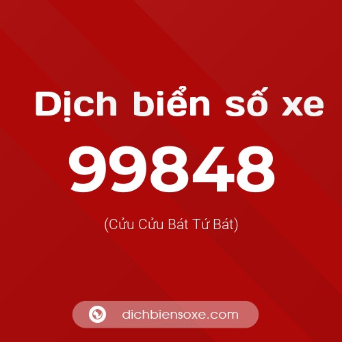 Ý nghĩa biển số xe 99848 là gì?