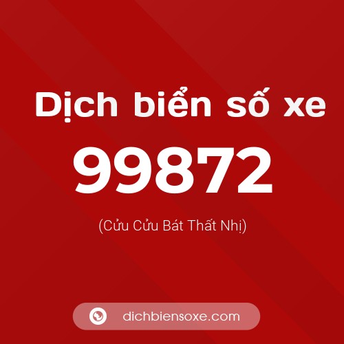 Ý nghĩa biển số xe 99872 là gì?