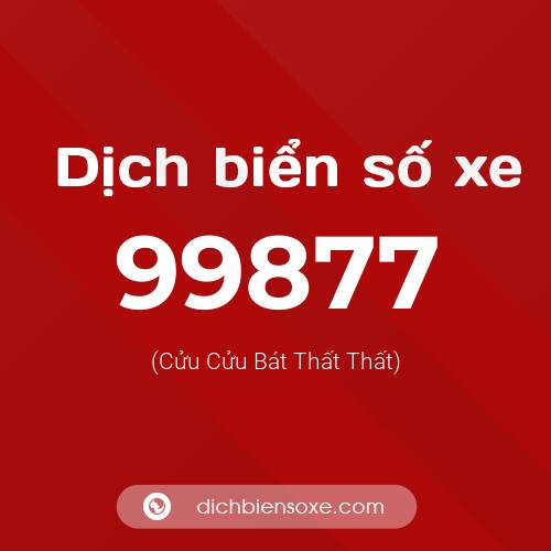 Ý nghĩa biển số xe 99877 là gì?