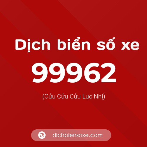 Ý nghĩa biển số xe 99962 là gì?