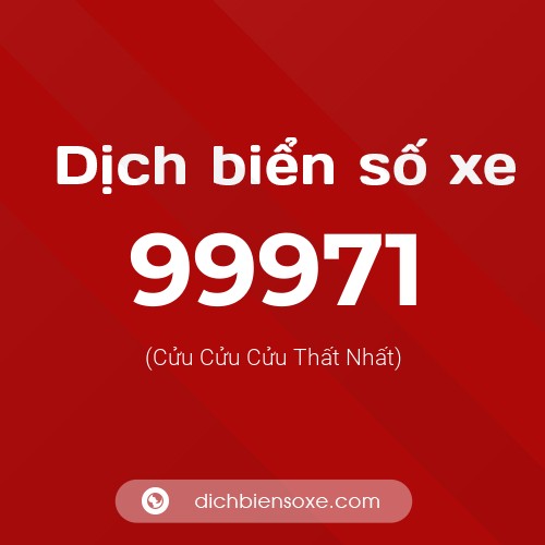 Ý nghĩa biển số xe 99971 là gì?