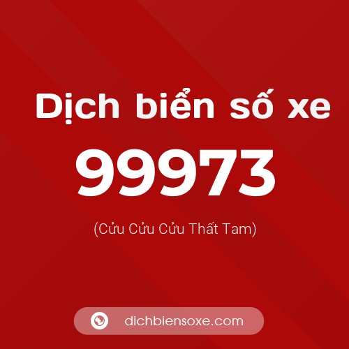 Ý nghĩa biển số xe 99973 là gì?