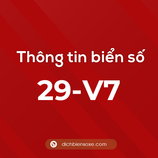 Biển số 29-V7 ở đâu? Chi tiết về biển số 29 V7