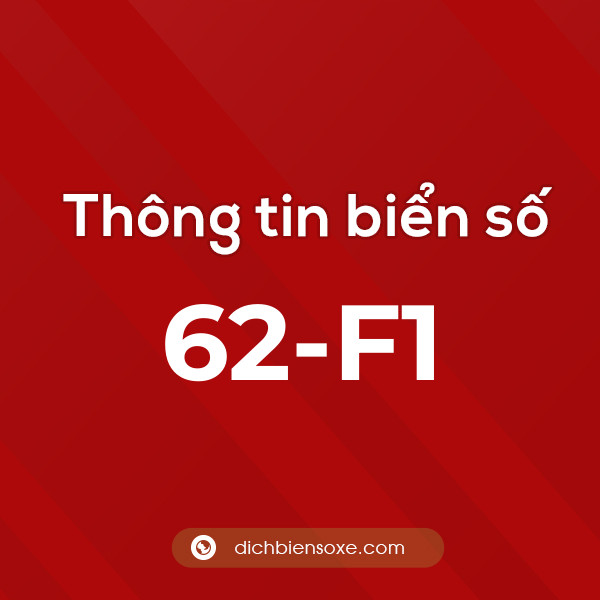 Biển số 62-F1 ở đâu? Chi tiết về biển số 62 F1