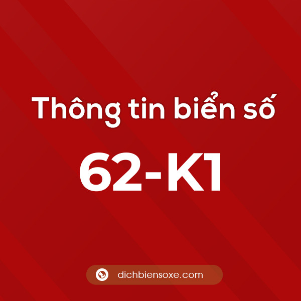 Biển số 62-K1 ở đâu? Chi tiết về biển số 62 K1