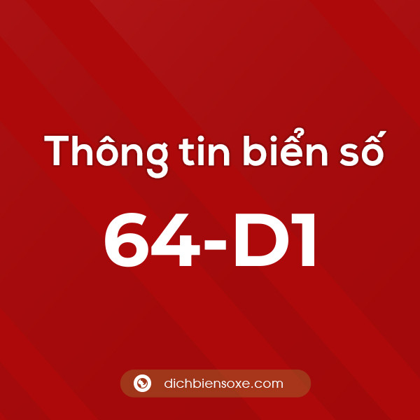 Biển số 64-D1 ở đâu? Chi tiết về biển số 64 D1