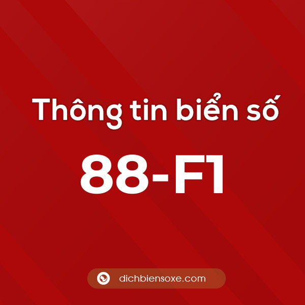 Biển số 88-F1 ở đâu? Chi tiết về biển số 88 F1